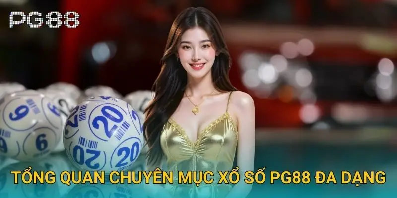 Tổng quan chuyên mục xổ số Pg88 đa dạng