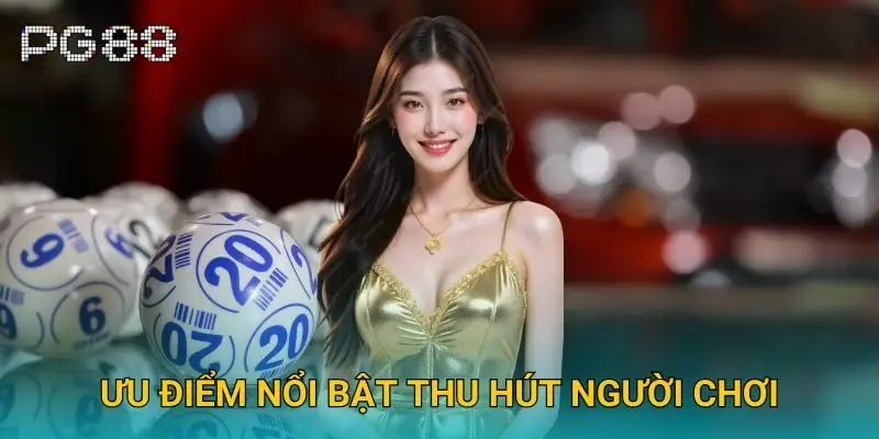 Ưu điểm nổi bật thu hút người chơi