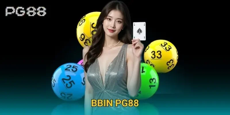 BBIN Pg88 – Nhà cung cấp game xổ số uy tín số 1