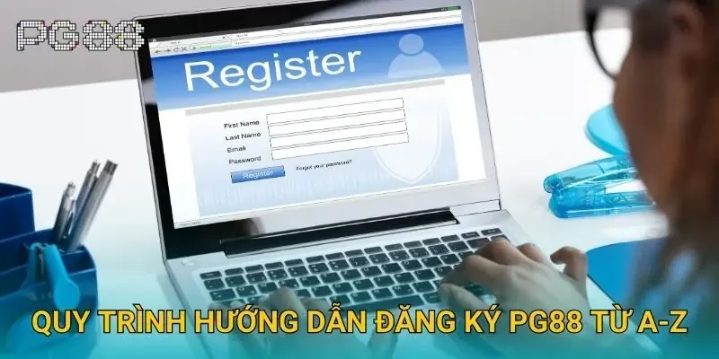 Quy trình hướng dẫn đăng ký Pg88 từ A-Z Quy trình hướng dẫn đăng ký Pg88 từ A-Z