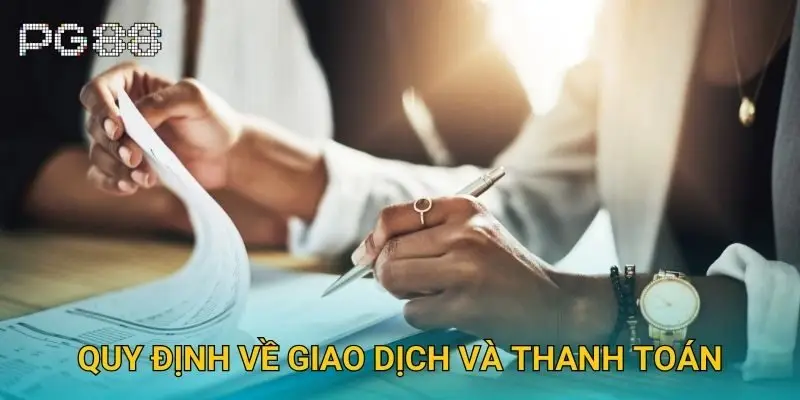 Quy định về giao dịch và thanh toán