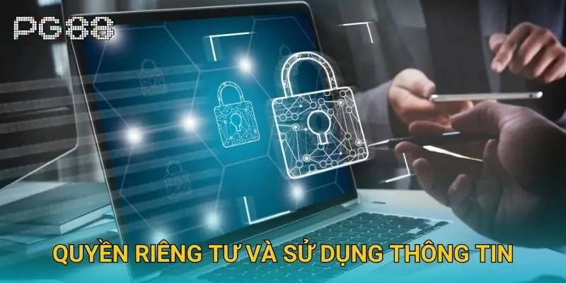 Quyền riêng tư và sử dụng thông tin