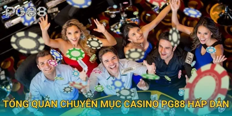 Tổng quan chuyên mục casino Pg88 hấp dẫn