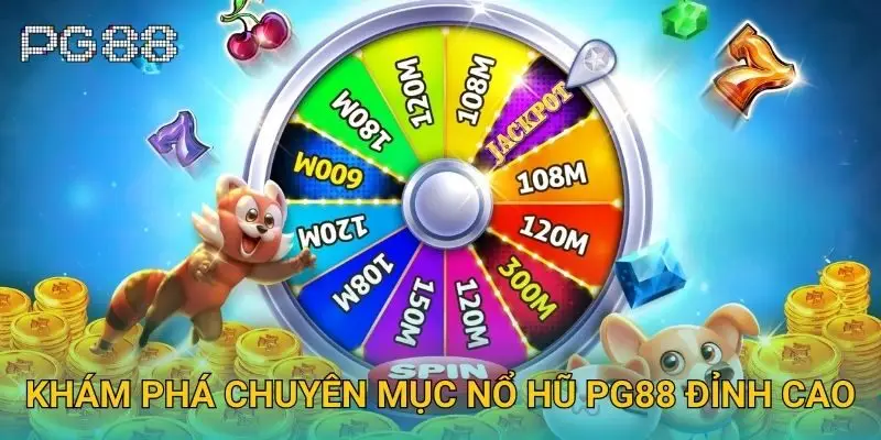 Khám phá chuyên mục nổ hũ Pg88 đỉnh cao