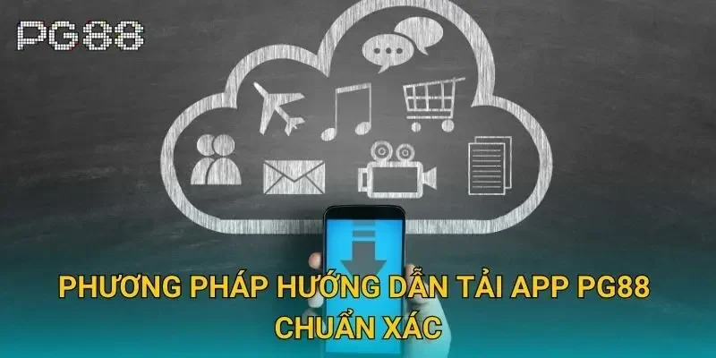 Phương pháp hướng dẫn tải app Pg88 chuẩn xác Phương pháp hướng dẫn tải app Pg88 chuẩn xác
