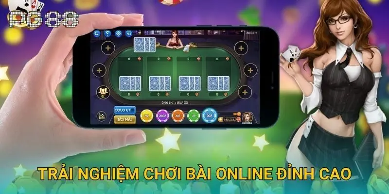 Trải nghiệm chơi bài online đỉnh cao